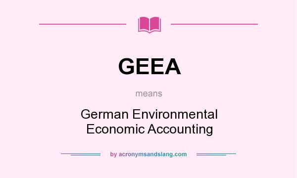 What does GEEA mean? It stands for German Environmental Economic Accounting