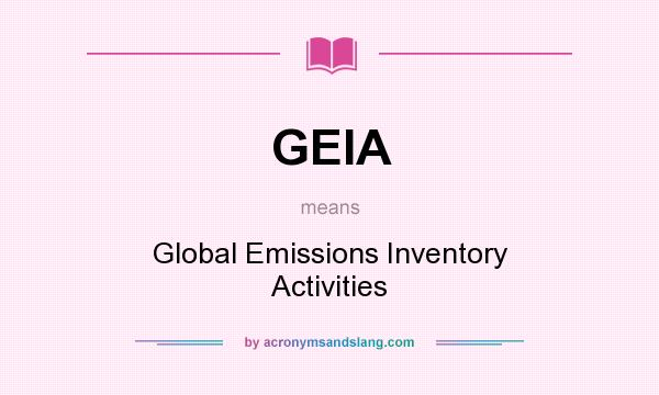 What does GEIA mean? It stands for Global Emissions Inventory Activities