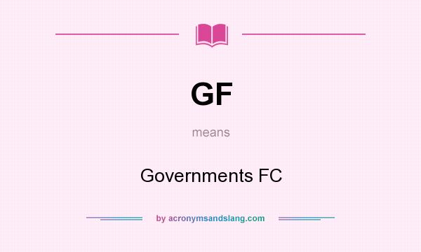 What does GF mean? It stands for Governments FC