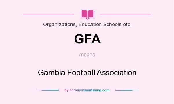 What does GFA mean? It stands for Gambia Football Association