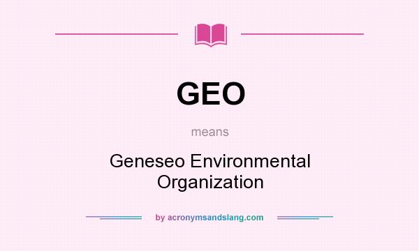 What does GEO mean? It stands for Geneseo Environmental Organization