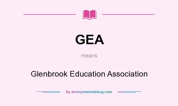 What does GEA mean? It stands for Glenbrook Education Association