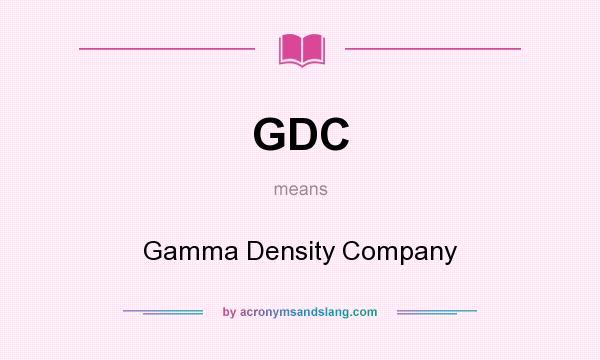 What does GDC mean? It stands for Gamma Density Company