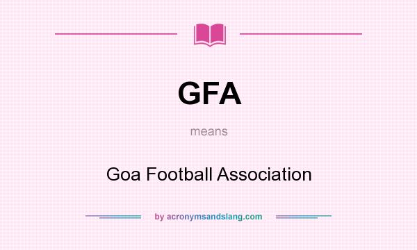 What does GFA mean? It stands for Goa Football Association