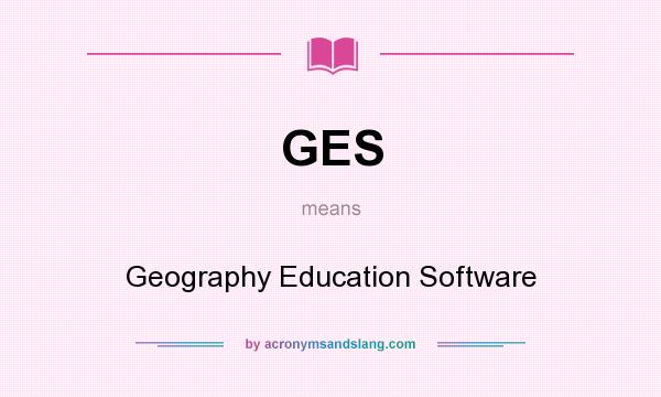 What does GES mean? It stands for Geography Education Software