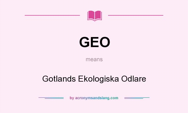 What does GEO mean? It stands for Gotlands Ekologiska Odlare