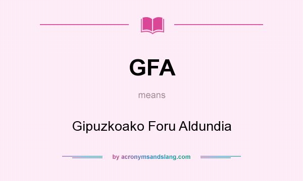 What does GFA mean? It stands for Gipuzkoako Foru Aldundia