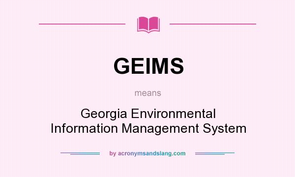 What does GEIMS mean? It stands for Georgia Environmental Information Management System