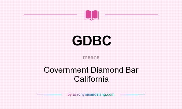 What does GDBC mean? It stands for Government Diamond Bar California