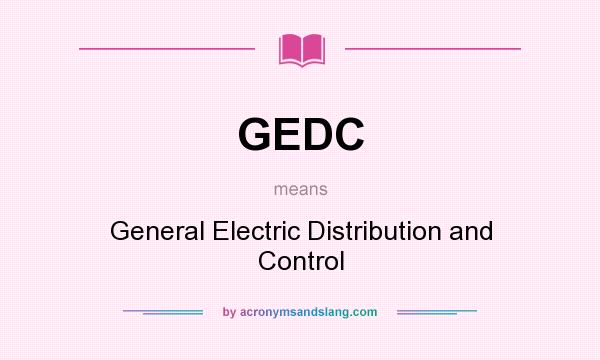 What does GEDC mean? It stands for General Electric Distribution and Control