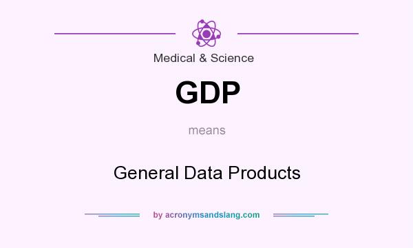What does GDP mean? It stands for General Data Products