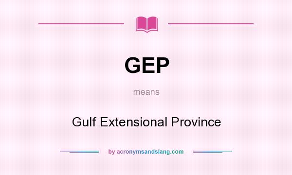 What does GEP mean? It stands for Gulf Extensional Province