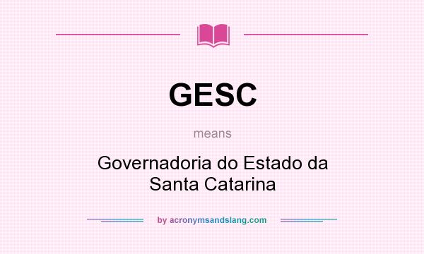 What does GESC mean? It stands for Governadoria do Estado da Santa Catarina