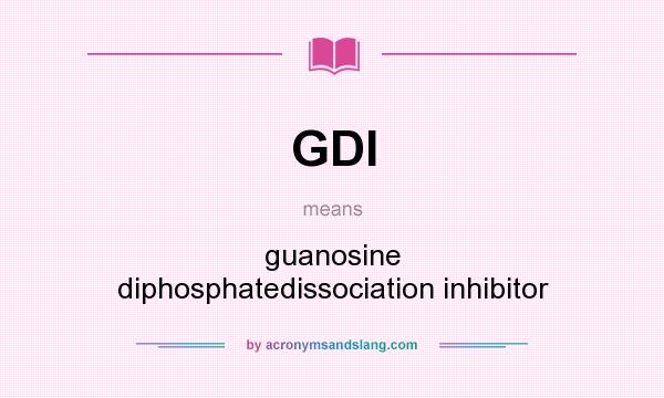 What does GDI mean? It stands for guanosine diphosphatedissociation inhibitor
