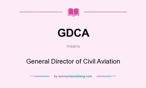 What does GDCA mean? It stands for General Director of Civil Aviation