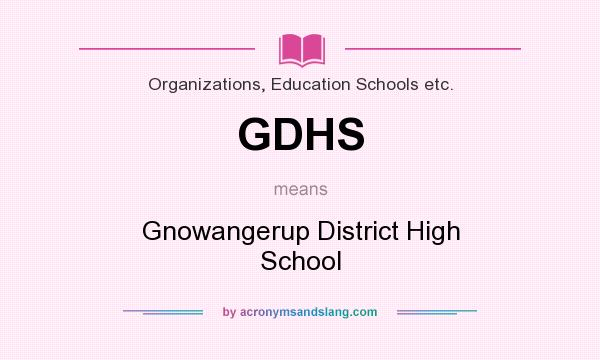 What does GDHS mean? It stands for Gnowangerup District High School