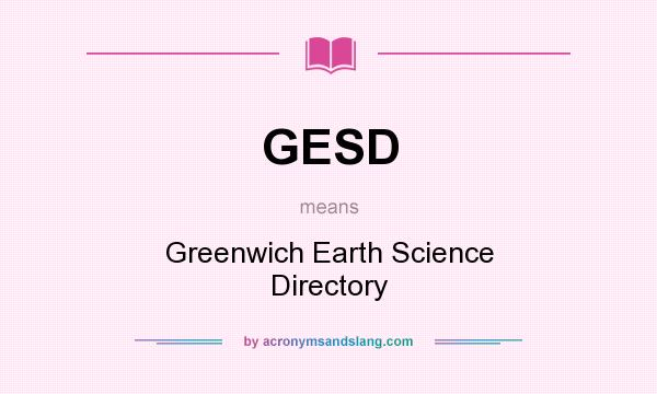 What does GESD mean? It stands for Greenwich Earth Science Directory