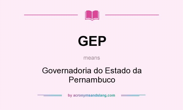 What does GEP mean? It stands for Governadoria do Estado da Pernambuco