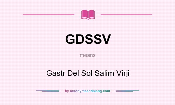What does GDSSV mean? It stands for Gastr Del Sol Salim Virji