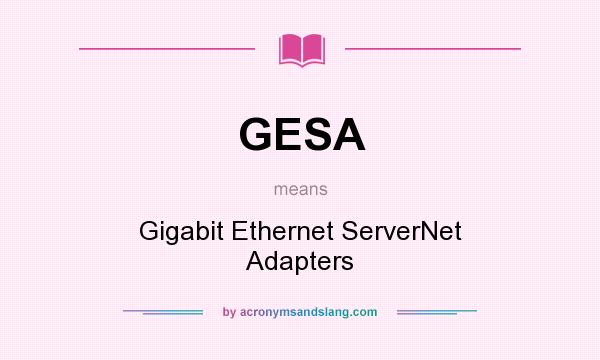 What does GESA mean? It stands for Gigabit Ethernet ServerNet Adapters
