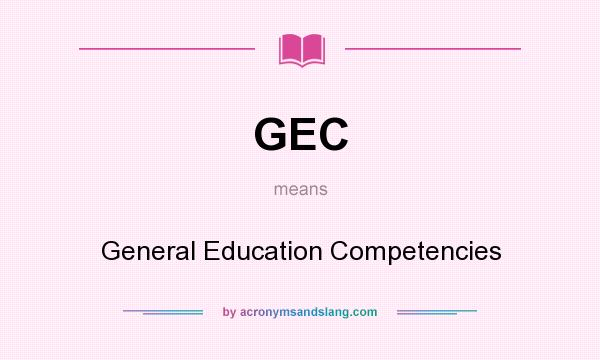 What does GEC mean? It stands for General Education Competencies