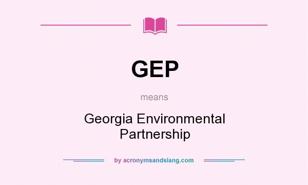 What does GEP mean? It stands for Georgia Environmental Partnership