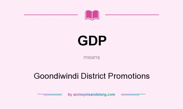 What does GDP mean? It stands for Goondiwindi District Promotions