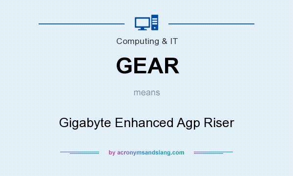 What does GEAR mean? It stands for Gigabyte Enhanced Agp Riser
