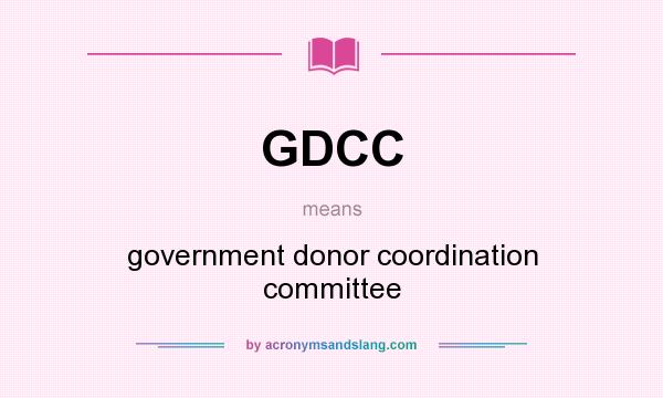 What does GDCC mean? It stands for government donor coordination committee