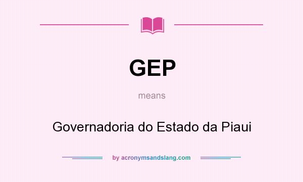 What does GEP mean? It stands for Governadoria do Estado da Piaui
