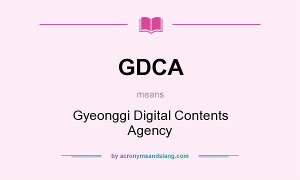 What does GDCA mean? It stands for Gyeonggi Digital Contents Agency