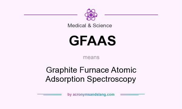 What does GFAAS mean? It stands for Graphite Furnace Atomic Adsorption Spectroscopy