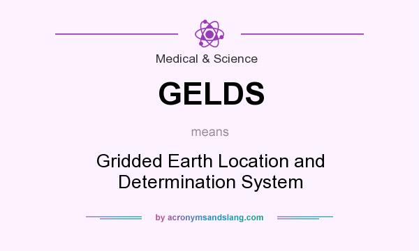 What does GELDS mean? It stands for Gridded Earth Location and Determination System
