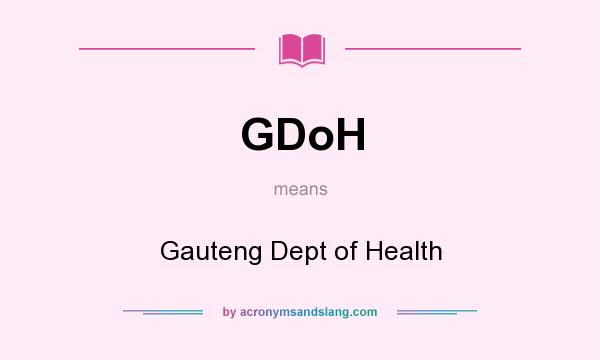 What does GDoH mean? It stands for Gauteng Dept of Health