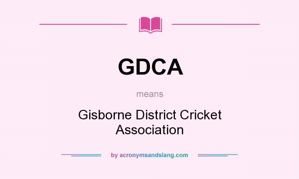 What does GDCA mean? It stands for Gisborne District Cricket Association