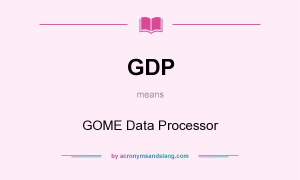 What does GDP mean? It stands for GOME Data Processor