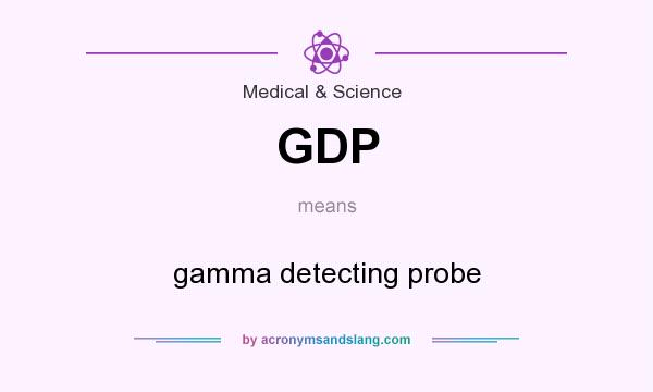 What does GDP mean? It stands for gamma detecting probe