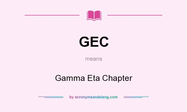 What does GEC mean? It stands for Gamma Eta Chapter