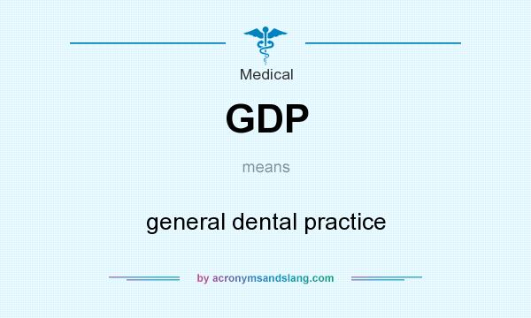 What does GDP mean? It stands for general dental practice