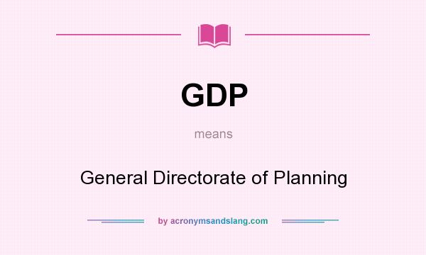 What does GDP mean? It stands for General Directorate of Planning