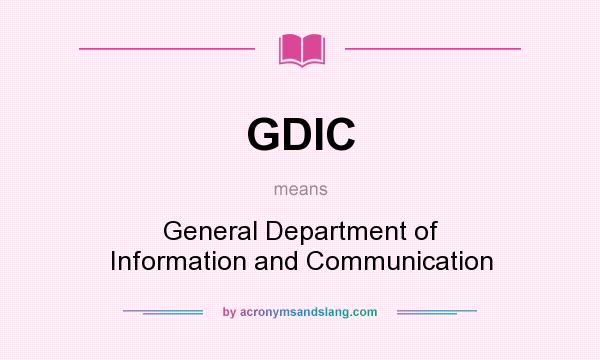 What does GDIC mean? It stands for General Department of Information and Communication
