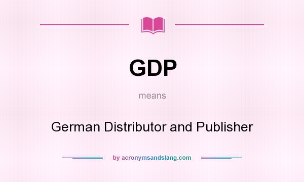 What does GDP mean? It stands for German Distributor and Publisher