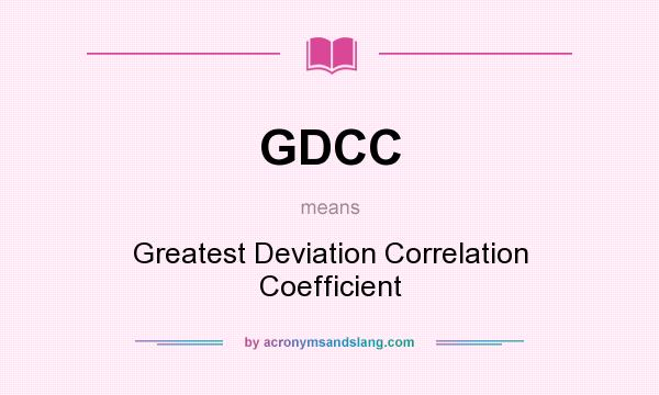 What does GDCC mean? It stands for Greatest Deviation Correlation Coefficient