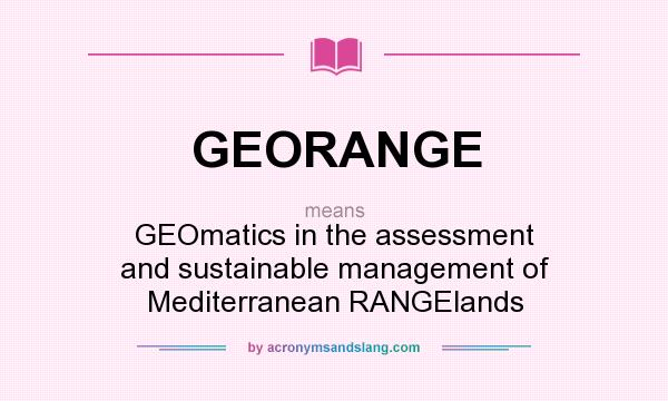 What does GEORANGE mean? It stands for GEOmatics in the assessment and sustainable management of Mediterranean RANGElands