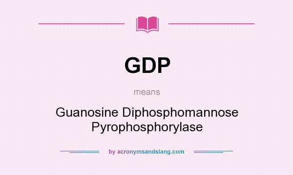 What does GDP mean? It stands for Guanosine Diphosphomannose Pyrophosphorylase