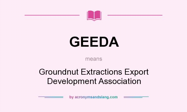 What does GEEDA mean? It stands for Groundnut Extractions Export Development Association