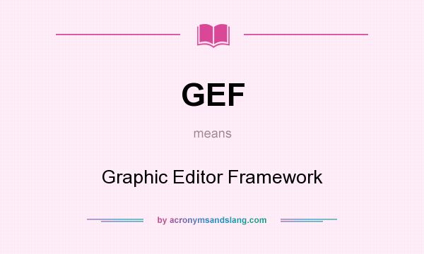 What does GEF mean? It stands for Graphic Editor Framework