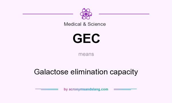 What does GEC mean? It stands for Galactose elimination capacity