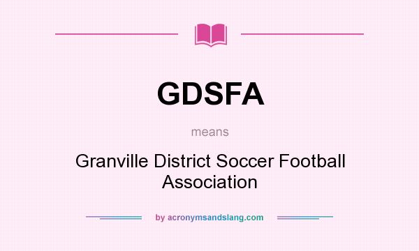 What does GDSFA mean? It stands for Granville District Soccer Football Association