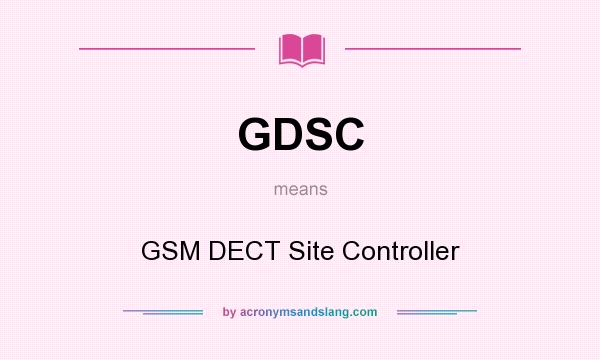 What does GDSC mean? It stands for GSM DECT Site Controller